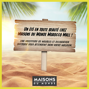UN ETE EN TOUTE BEAUTE CHEZ MAISONS DU MONDE MOROCCO MALL