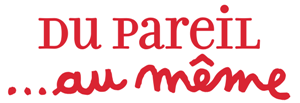 DU PAREIL AU MÊME